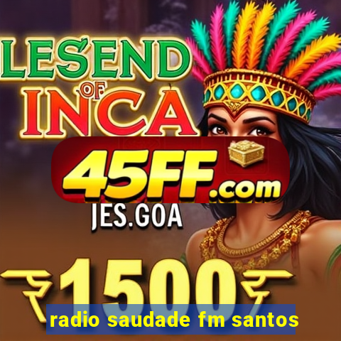 radio saudade fm santos